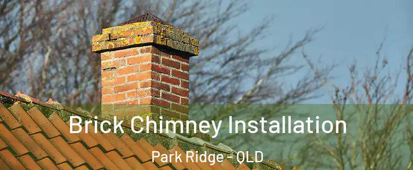 Brick Chimney Installation Park Ridge - QLD