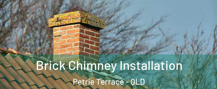 Brick Chimney Installation Petrie Terrace - QLD
