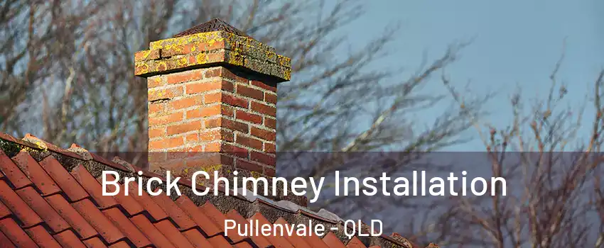 Brick Chimney Installation Pullenvale - QLD