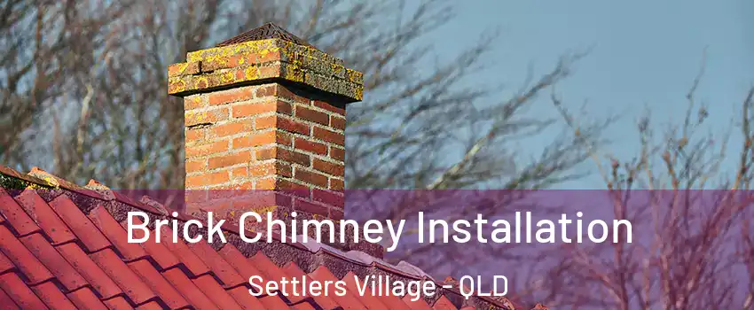 Brick Chimney Installation Settlers Village - QLD