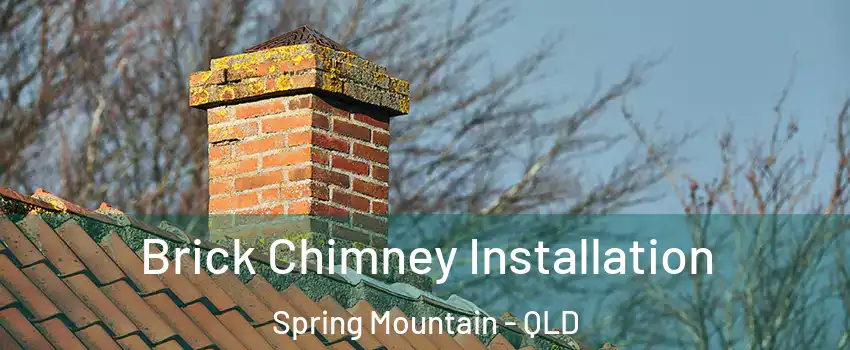 Brick Chimney Installation Spring Mountain - QLD