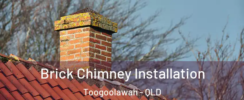 Brick Chimney Installation Toogoolawah - QLD