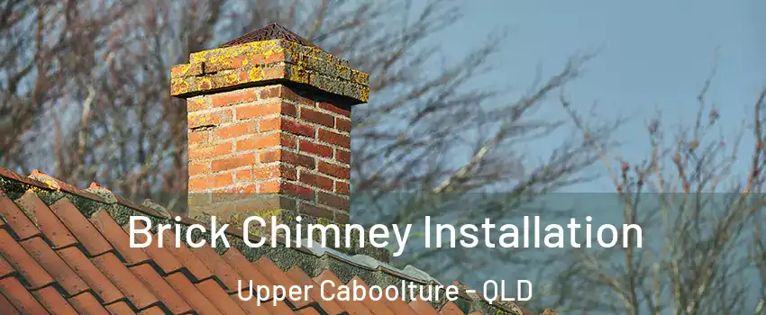 Brick Chimney Installation Upper Caboolture - QLD