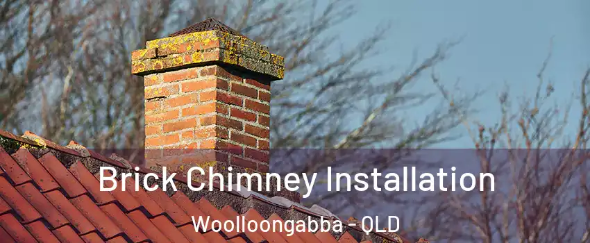 Brick Chimney Installation Woolloongabba - QLD