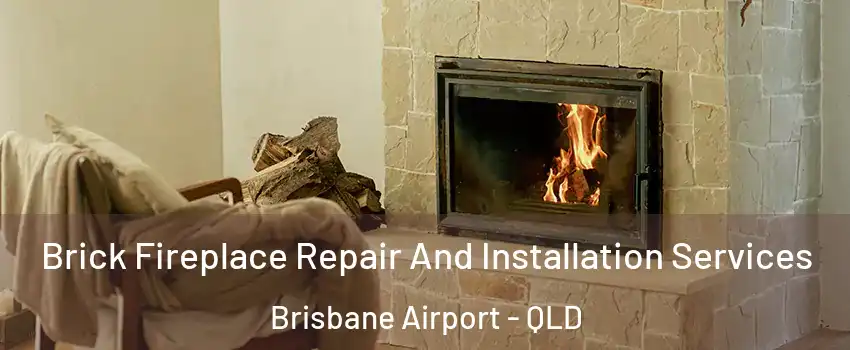Brick Fireplace Repair And Installation Services Brisbane Airport - QLD