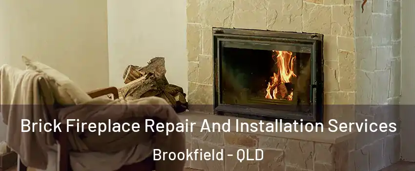 Brick Fireplace Repair And Installation Services Brookfield - QLD