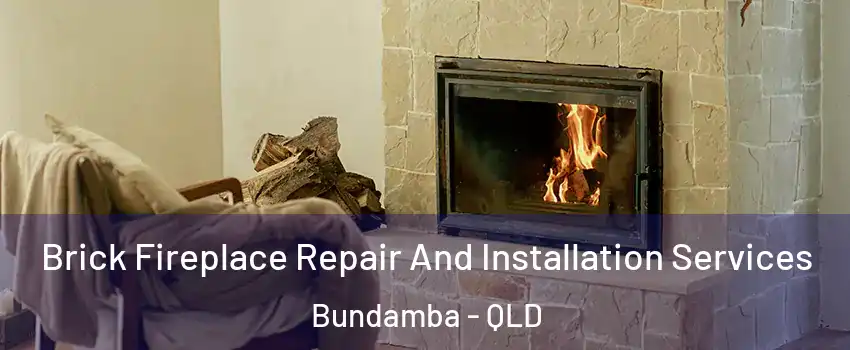 Brick Fireplace Repair And Installation Services Bundamba - QLD