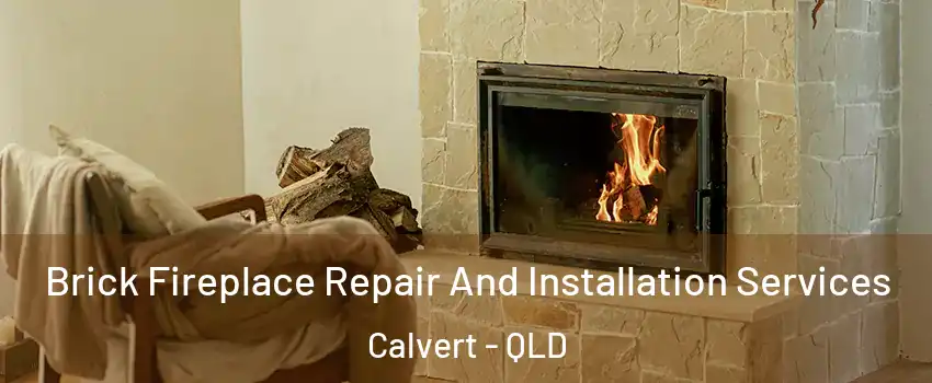 Brick Fireplace Repair And Installation Services Calvert - QLD