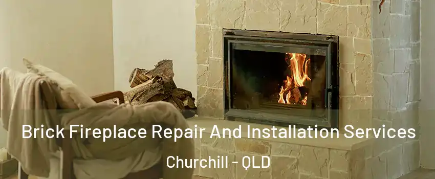 Brick Fireplace Repair And Installation Services Churchill - QLD