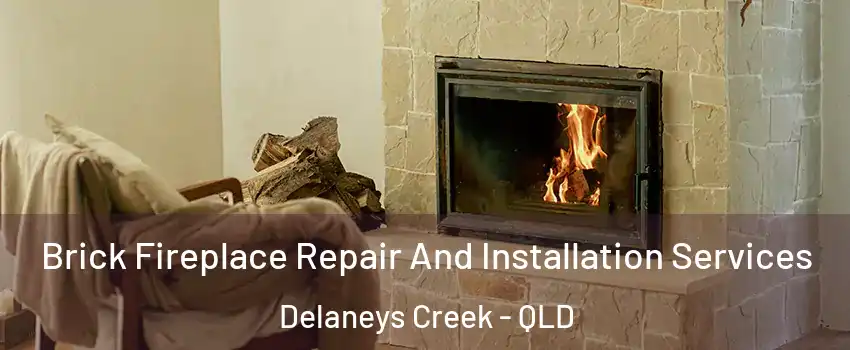 Brick Fireplace Repair And Installation Services Delaneys Creek - QLD