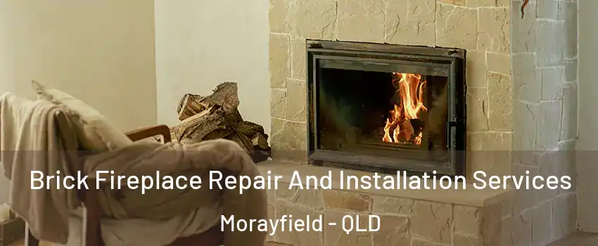 Brick Fireplace Repair And Installation Services Morayfield - QLD