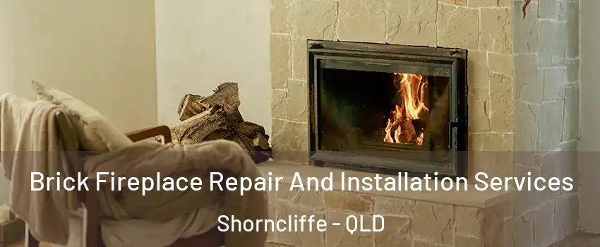 Brick Fireplace Repair And Installation Services Shorncliffe - QLD