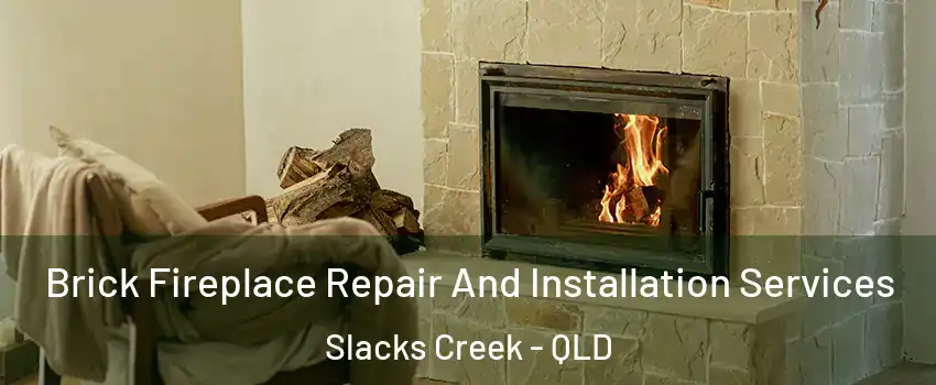 Brick Fireplace Repair And Installation Services Slacks Creek - QLD