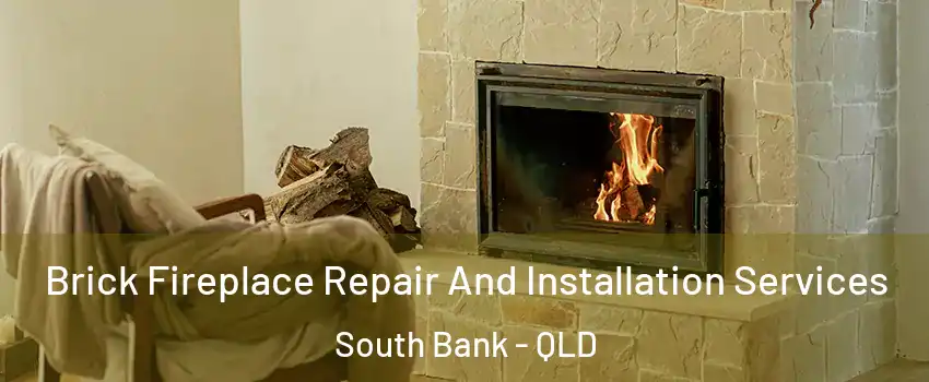 Brick Fireplace Repair And Installation Services South Bank - QLD