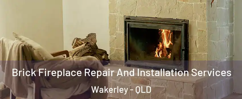 Brick Fireplace Repair And Installation Services Wakerley - QLD