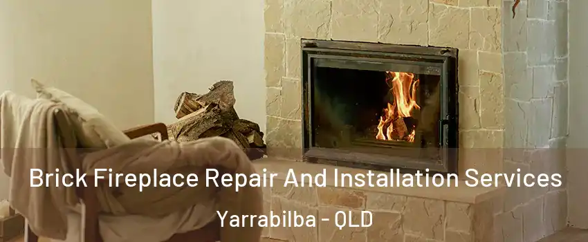 Brick Fireplace Repair And Installation Services Yarrabilba - QLD