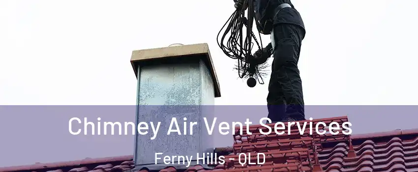 Chimney Air Vent Services Ferny Hills - QLD