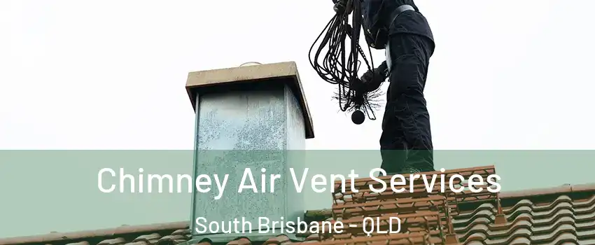 Chimney Air Vent Services South Brisbane - QLD