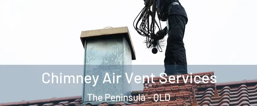 Chimney Air Vent Services The Peninsula - QLD