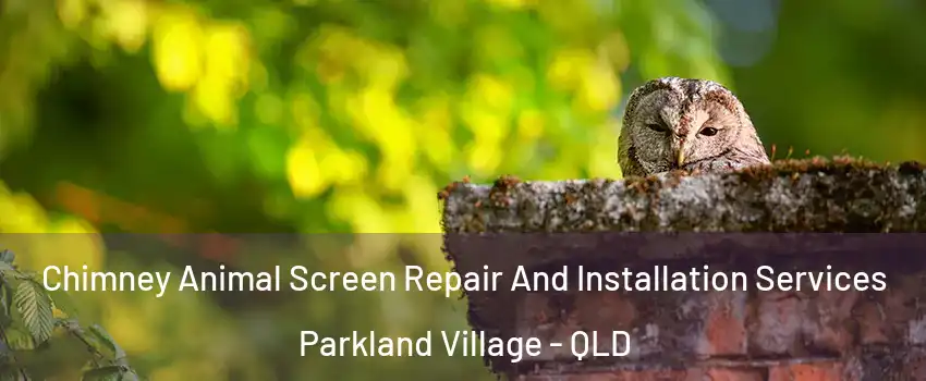 Chimney Animal Screen Repair And Installation Services Parkland Village - QLD