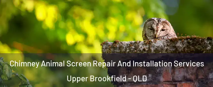 Chimney Animal Screen Repair And Installation Services Upper Brookfield - QLD