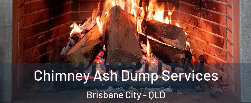 Chimney Ash Dump Services Brisbane City - QLD