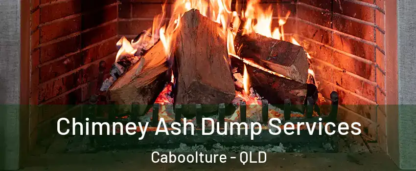 Chimney Ash Dump Services Caboolture - QLD