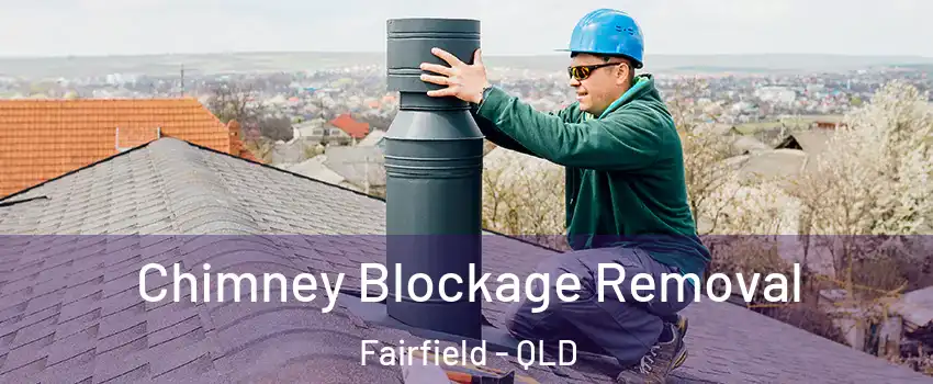 Chimney Blockage Removal Fairfield - QLD