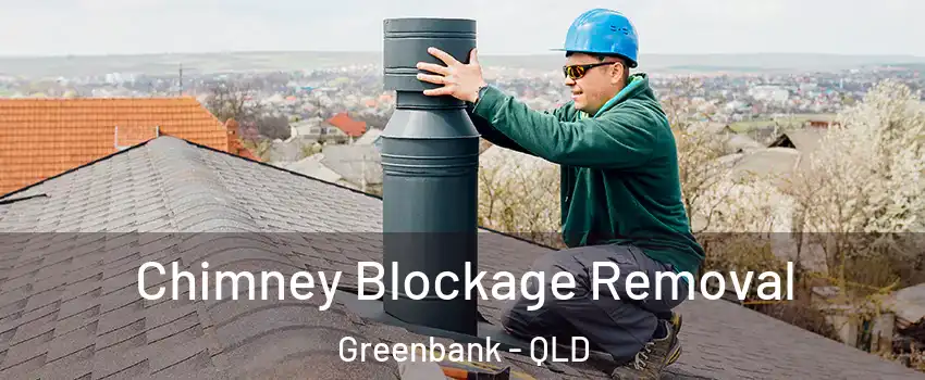 Chimney Blockage Removal Greenbank - QLD