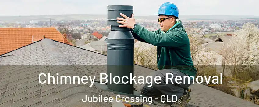 Chimney Blockage Removal Jubilee Crossing - QLD