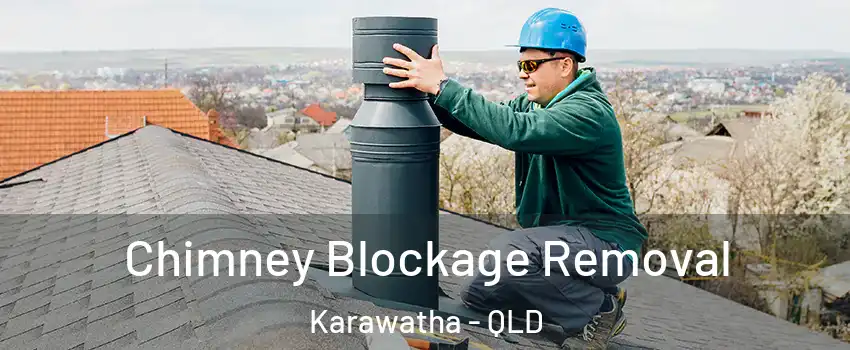 Chimney Blockage Removal Karawatha - QLD