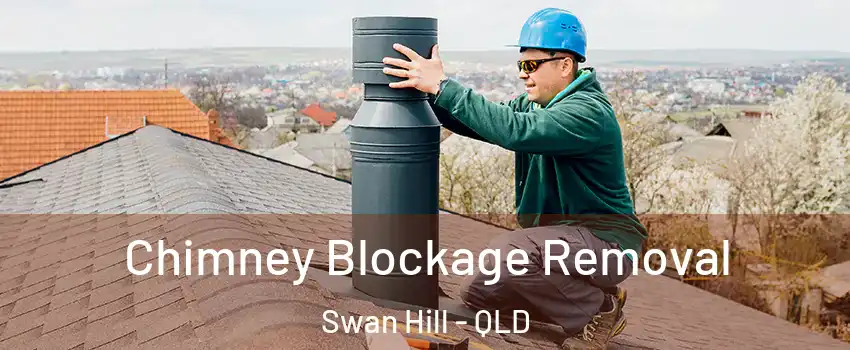 Chimney Blockage Removal Swan Hill - QLD