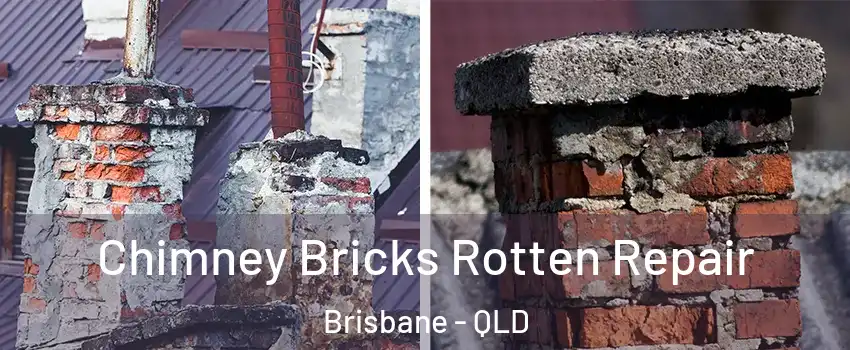 Chimney Bricks Rotten Repair Brisbane - QLD