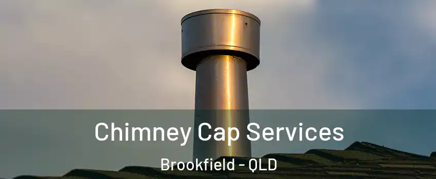Chimney Cap Services Brookfield - QLD