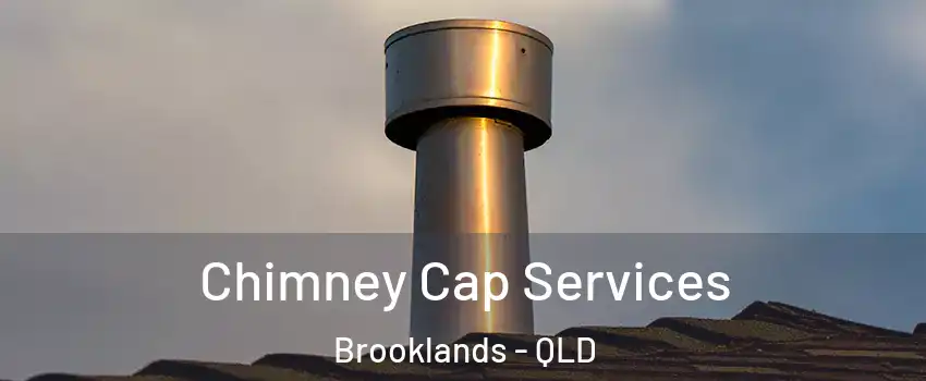 Chimney Cap Services Brooklands - QLD