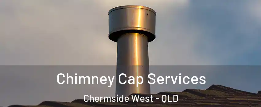 Chimney Cap Services Chermside West - QLD