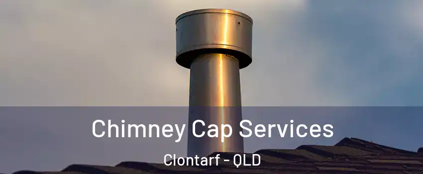 Chimney Cap Services Clontarf - QLD