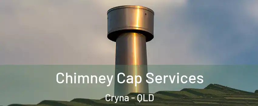 Chimney Cap Services Cryna - QLD