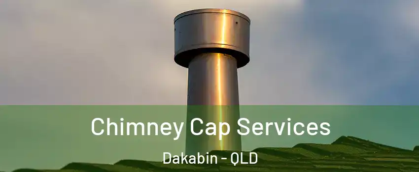 Chimney Cap Services Dakabin - QLD