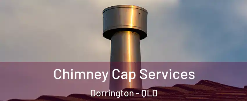 Chimney Cap Services Dorrington - QLD