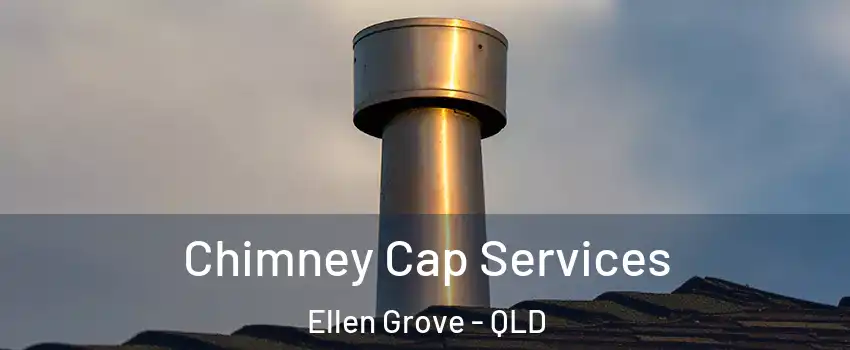Chimney Cap Services Ellen Grove - QLD
