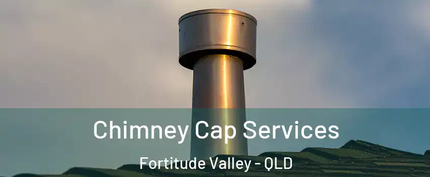 Chimney Cap Services Fortitude Valley - QLD
