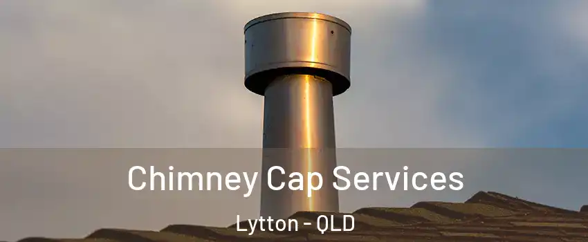 Chimney Cap Services Lytton - QLD