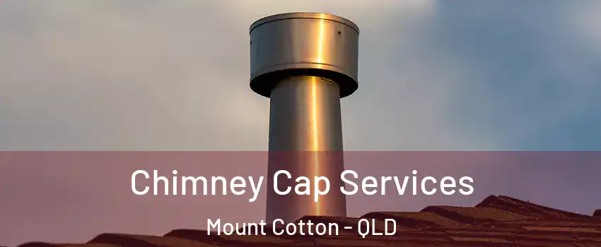 Chimney Cap Services Mount Cotton - QLD