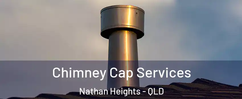 Chimney Cap Services Nathan Heights - QLD
