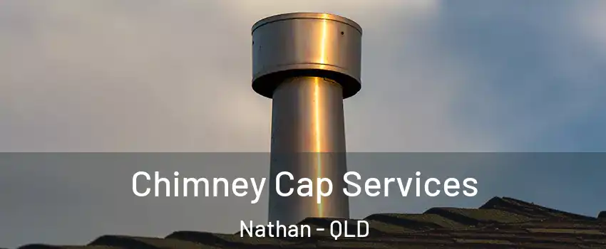 Chimney Cap Services Nathan - QLD