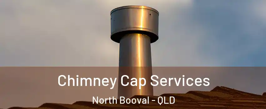 Chimney Cap Services North Booval - QLD