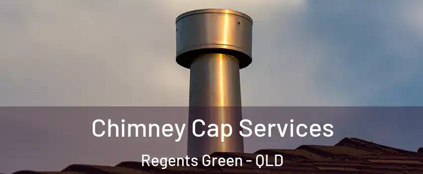 Chimney Cap Services Regents Green - QLD
