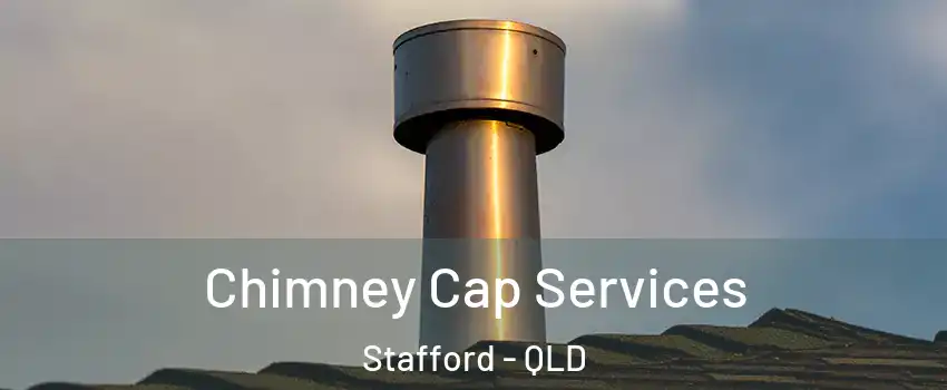 Chimney Cap Services Stafford - QLD