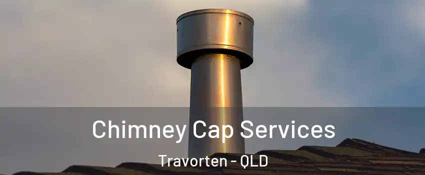 Chimney Cap Services Travorten - QLD